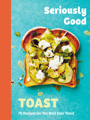 cover image of Seriously Good Toast